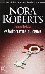 Nora Roberts - Lieutenant Eve Dallas, Tome 36 Premeditation du crime