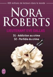 Nora Roberts - Lieutenant Eve Dallas, Tomes 31 et 32 Addiction au crime ; Perfidie du crime