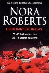 Nora Roberts - Lieutenant Eve Dallas, Tomes 29 et 30 Filiation du crime ; Fantaisie du crime