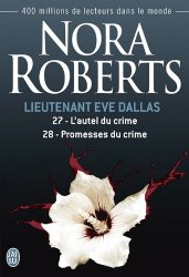 Nora Robert - Lieutenant Eve Dallas, Tomes 27 et 28 L'autel du crime - Promesses du crime