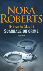 Nora Roberts - Lieutenant Eve Dallas, Tome 26 Scandale du crime