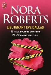 Nora Roberts - Lieutenant Eve Dallas, Tomes 21 et 22 Aux sources du crime ; Souvenir du crime