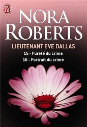 Nora Roberts - Lieutenant Eve Dallas, Tome 15 & 16 Purete du crime ; Portrait du crime