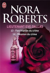 Nora Roberts - Lieutenant Eve Dallas Tome 13, Fascination du crime ; Tome 14, Reunion du crime