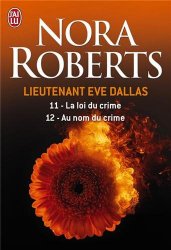 Nora Roberts - Lieutenant Eve Dallas Tome 11, La loi du crime ; Tome 12, Au nom du crime