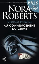 Nora Roberts - Lieutenant Eve Dallas, Tome 1 Au commencement du crime