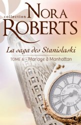 Nora Roberts - Mariage a Manhattan La saga des Stanislaski - tome 6