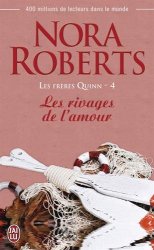 Nora Roberts - Les freres Quinn, Tome 4 Les rivages de l'amour