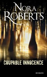 Nora Roberts - Coupable innocence