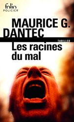 Maurice G. Dantec - Les racines du mal
