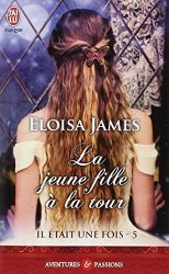 Eloisa James - Il etait une fois, Tome 5 La jeune fille a la tour