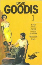 David Goodis - David Goodis, tome 1: Retour à la vie, La garce, La police est accusée, Cassidy's girl, Epaves