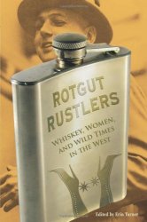 Erin H. Turner (Editor) - Rotgut Rustlers Whiskey, Women, and Wild Times in the West by Erin H. Turner