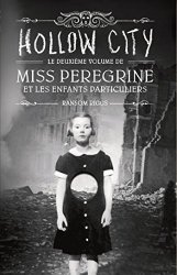 Ransom Riggs - Miss Peregrine et les enfants particuliers - Tome 2 - Hollow City