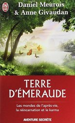 Daniel Meurois - Terre d'Emeraude - Les mondes de l'apres-vie, la reincarnation et le karma