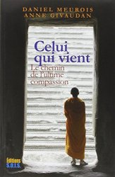 Daniel Meurois & Anne Givaudan - Celui qui vient Le chemin de l'ultime compassion