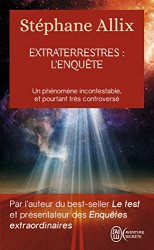 Stéphane Allix - Extraterrestres l'enquete