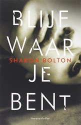 Sharon Bolton - Blijf waar je bent