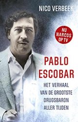 Nico Verbeek - Pablo Escobar: het verhaal van de grootste drugsbaron aller tijden