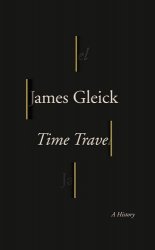 James Gleick - Time Travel by James Gleick