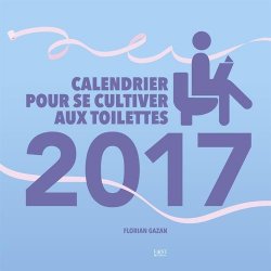 Florian GAZAN - Calendrier 2017 pour se cultiver aux toilettes