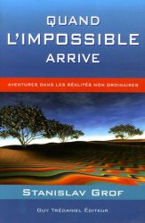 Stanislav Grof - Quand l'impossible arrive Aventures dans les realites non ordinaires