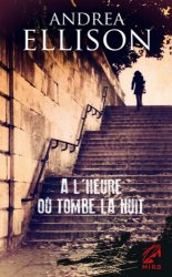 Andrea Ellison - A l'heure où tombe la nuit : Les enquêtes de Taylor Jackson