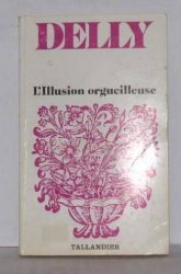 Delly - L'Illusion orgueilleuse Suivi de La Voie divine