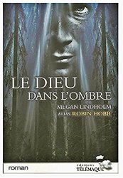 Megan Lindholm alias Robin Hobb - Le Dieu dans l'ombre