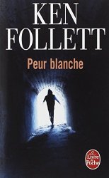 Ken Follett - Peur blanche