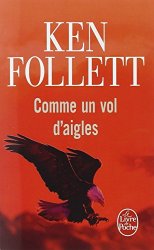 Ken Follett - Comme un vol d'aigles