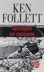 Ken Follett - Apocalypse sur commande