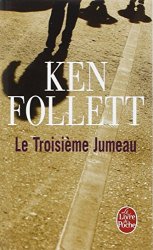 Ken Follett - Le Troisieme Jumeau