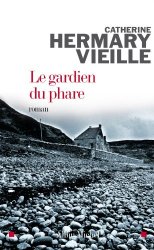 Hermary-Vieille Catherine - Le Gardien du phare