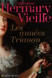 Catherine Hermary-Vieille - Les annees Trianon