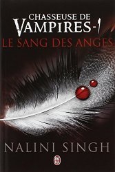 Nalini Singh - Chasseuse de Vampires - 1 Le Sang Des Anges