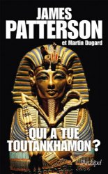 James Patterson - Qui a tue Toutankhamon?