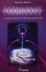 Penney Peirce - Frequence - Le pouvoir de votre vibration personnelle