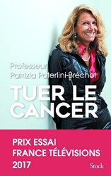 Patrizia Paterlini Bréchot - Tuer le cancer