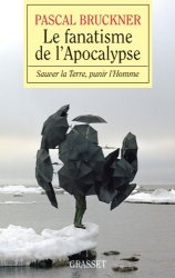 Pascal Bruckner - Le fanatisme de l'Apocalypse