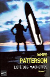 JAMES PATTERSON - L'ETE DES MACHETTES