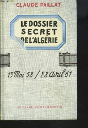 Paillat Claude - Dossier secret de l'algerie, 13 mai 58 / 28 avril 61.