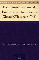 Eugène-Emmanuel Viollet-le-Duc - Dictionnaire raisonne de l'architecture francaise du XIe au XVIe siecle