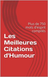 G-M QUICLET - Les Meilleures Citations d'Humour Plus de 750 mots d'esprit compiles