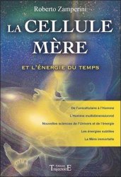 Roberto Zamperini - La cellule Mère et l'énergie du temps