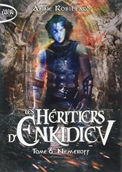 Anne Robillard - Les Héritiers d'Enkidiev - tome 6 Nemeroff