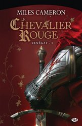 Miles Cameron - Renegat, Tome 1 Le Chevalier rouge