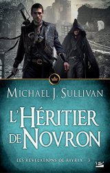 Michael J. Sullivan - L'Héritier de Novron: Les Révélations de Riyria, T3