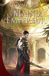 Olivier Gay - La Main de l'empereur #1: La Main de l'empereur, T1