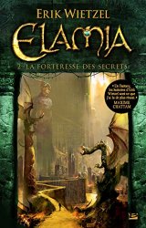 Erik Wietzel - La Forteresse des Secrets Elamia, T2